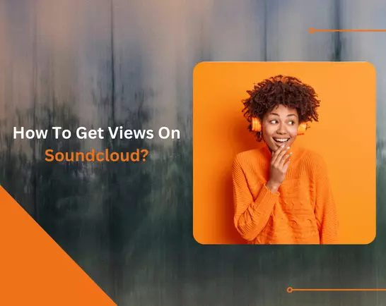 How To Get More Views On Soundcloud?