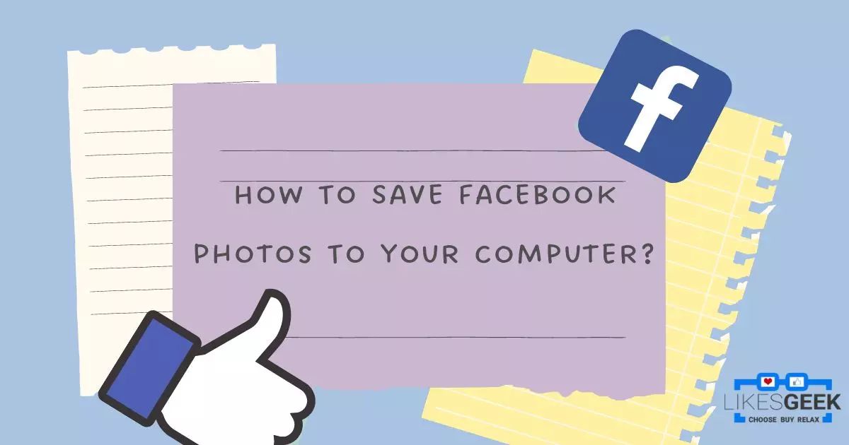 How To Save Facebook Photos To Your Computer?