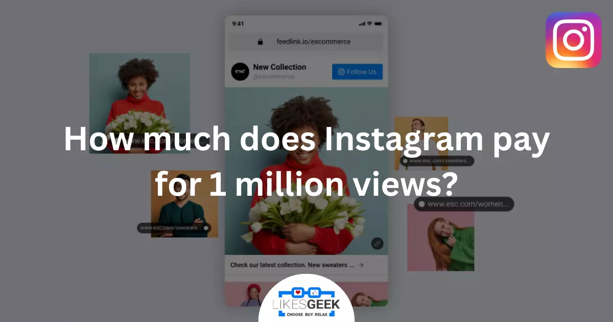 how-much-does-instagram-pay-for-1-million-views-likes-geek