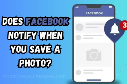 Does Facebook Notify When You Save a Photo