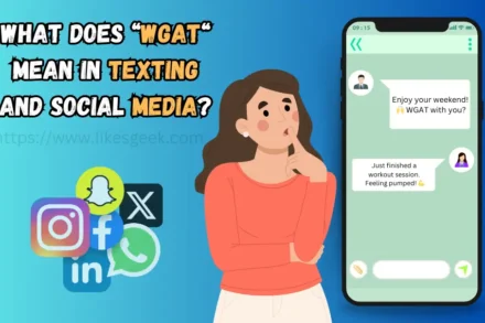 What Does WGAT Mean in Texting and Social Media