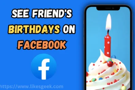 How to See Birthdays on Facebook Through Mobile and Desktop