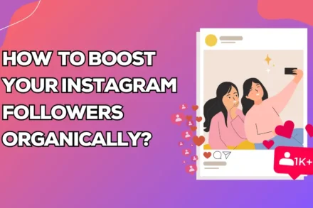 How to Boost Your Instagram Followers Organically